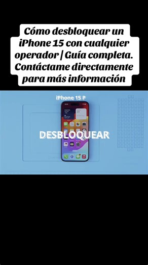 Cómo desbloquear un iPhone 15 con cualquier operador