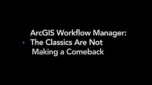 Transition from ArcGIS Workflow Manager (Classic)