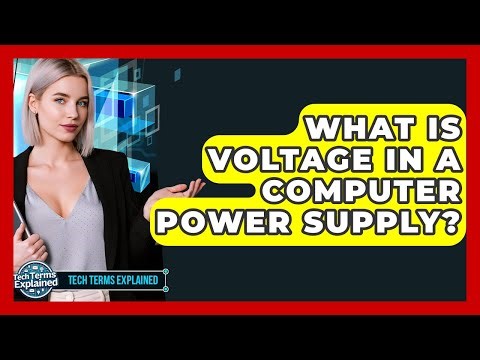 What Is Voltage In A Computer Power Supply? - Tech Terms Explained