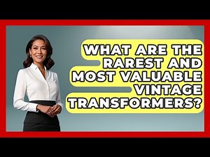 What Are The Rarest And Most Valuable Vintage Transformers? - Collectible Dolls and Toys