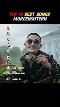 TOP 10 SONGS OF MORGENSHTERN