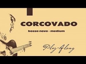 Corcovado (C) - Bossa Nova Medium || BACKING TRACK