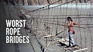 How to survive the top 10 scariest rope bridges around the world