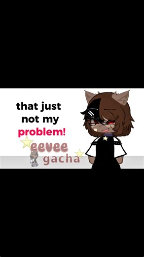 Problem not my problem 🙄 #gachatrend #gacha #gachacomunidade #gachaclub