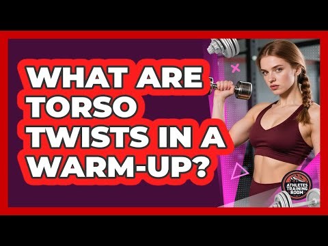 What Are Torso Twists In A Warm-up?