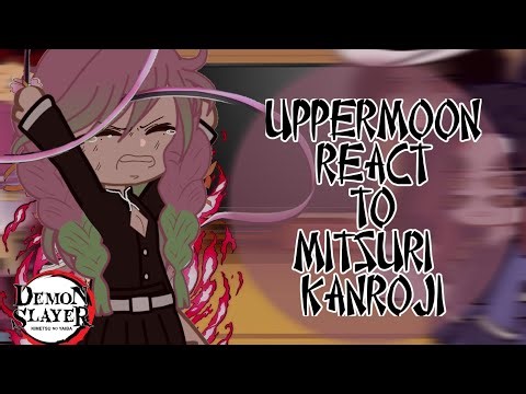 Uppermoon react to Mitsuri Kanroji vs Hantengu || Kny Season 3 react