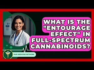 What Is The "entourage Effect" In Full-spectrum Cannabinoids? - Pain Medicine Network