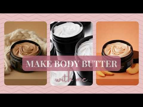 Making Our Whipped Body Butter From Scratch | DIY Emulsified Body Butter for Dry Skin