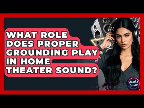 What Role Does Proper Grounding Play In Home Theater Sound? - Audio Gear Insider