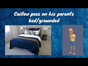 Caillou pees on his parents bed/grounded