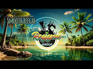 Best of Reggae Smooth Tunes for Relaxing