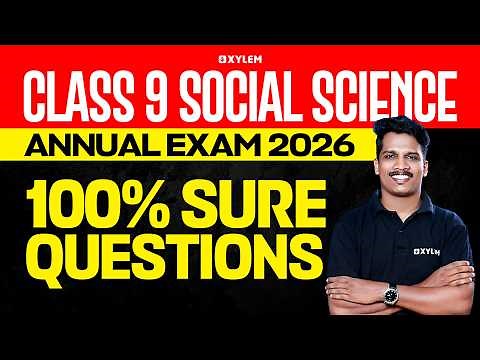 Class 9 Social Science : Annual Exam 2026 | 100% Sure Questions | Xylem Class 9