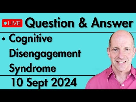 Weekly Q&A - Cognitive Disengagement Syndrome
