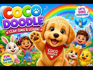 Coco Doodle Kids Song 🐶 | Clap, Jump & Sing Along! | Fun Learning Song for Kids
