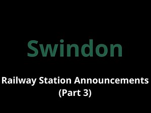 Swindon Railway Station Announcements (Part 3)