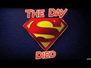 THE DAY SUPERMAN DIED
