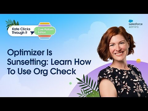 Optimizer Is Sunsetting: Learn How To Use Org Check!