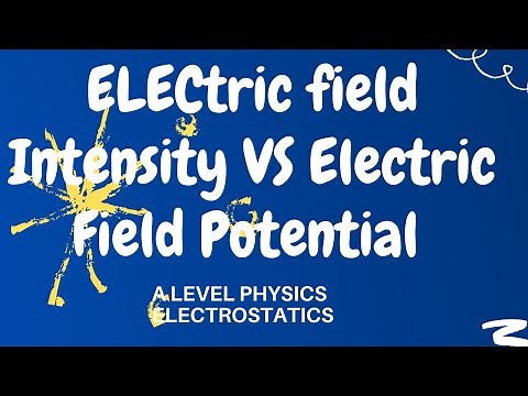 The relationship between Electric field intensity & electric field potential | A Level Physics
