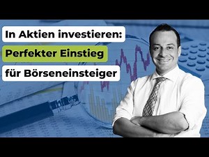 Aktien für Anfänger – so gelingt Dein perfekter Börseneinstieg
