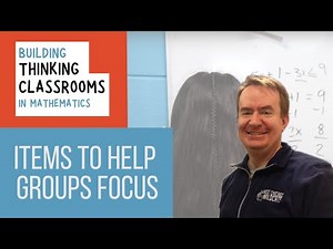 Practical Tips for Helping Groups Focus in Building Thinking Classrooms