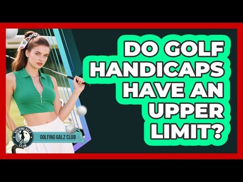 Do Golf Handicaps Have An Upper Limit?