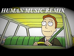 Rick and Morty - Human Music (REMIX)