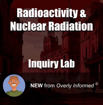 Radioactivity & Nuclear Radiation Inquiry-Based Lab