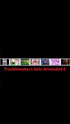Troublemakers Gets Grounded 8