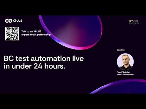 BC test automation live in under 24 hours | D365 Partner Day by XPLUS