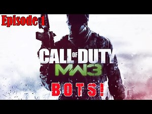 MW3 BOTS! (Episode 1): FINALLY!