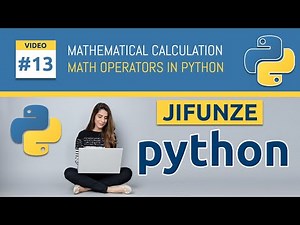 13. Performing Calculations | Mathematical Calculation Katika Python (Sehemu ya 12)