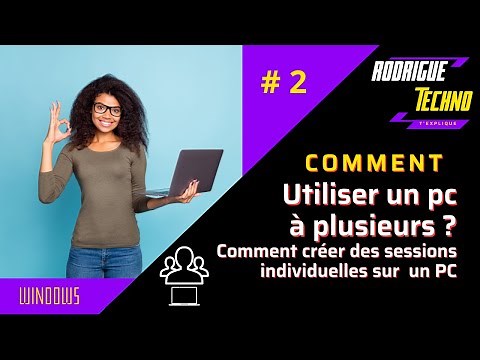 Comment utiliser un pc à plusieurs utilisateurs ?