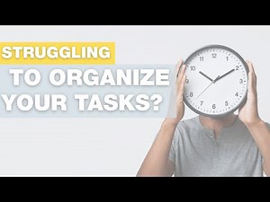 Struggling to Organize your Tasks Learn to Prioritize & Get Work Done