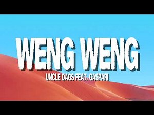 Uncle Dags - WENG WENG (Lyrics/Tiktok) feat.Gaspari