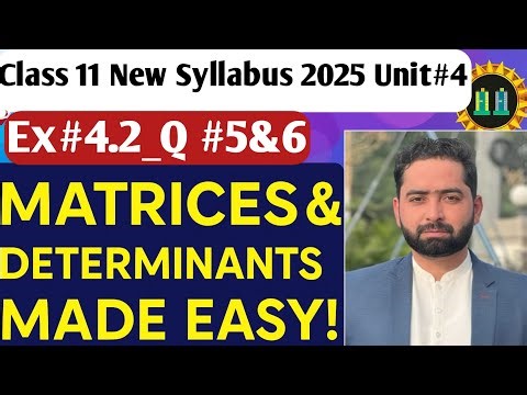 Class 11 Maths | Matrices and determinants Made Easy | New Syllabus 2025 | Ex# 4.2 | Question #5&6