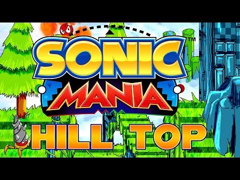 Sonic Mania - Hill Top Zone - Walkthrough