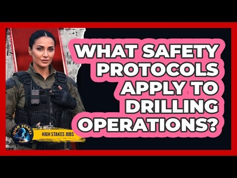 What Safety Protocols Apply To Drilling Operations?