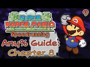 Super Paper Mario Any% Speedrun Guide - Chapter 8! [Part 9/10]