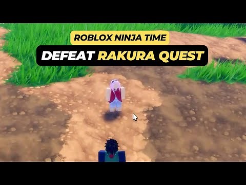 Defeat Rakura Quest Guide - Roblox Ninja Time