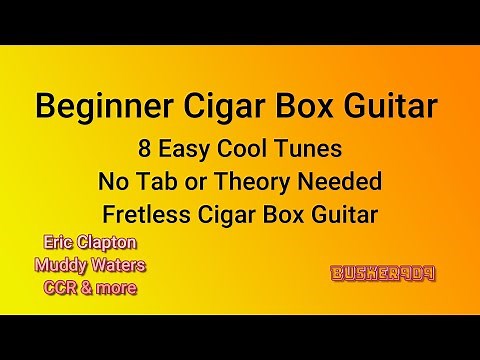 8 Easy Cool Tunes For Beginner Fretless Cigar Box Guitar No Theory or Tabs
