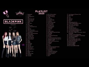 BLACKPINK Playlist 2025