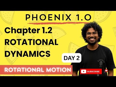 DAY 2- ROTATIONAL MOTION | ROTATIONAL DYNAMICS| PHOENIX 1.0 | HSC 2026