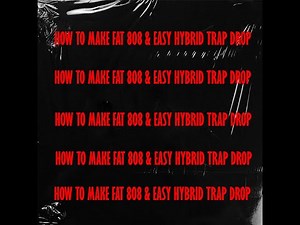 How to make FAT 808 & easy hybrid trap drop