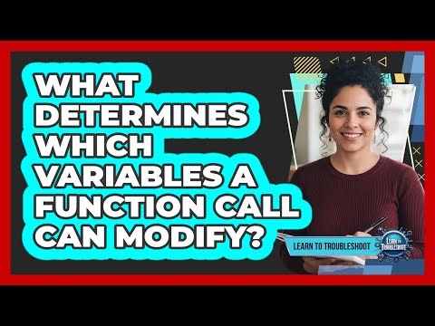 What Determines Which Variables A Function Call Can Modify?