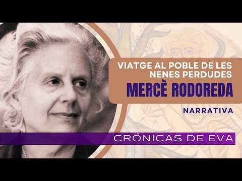 MERCÈ RODOREDA, Viatge al poble de les nenes perdudes.