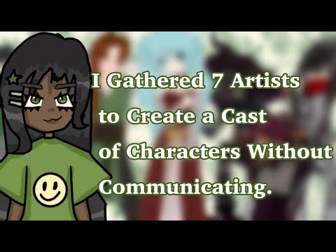I Gathered 7 Artists to Create a Cast of Characters Without Communicating.