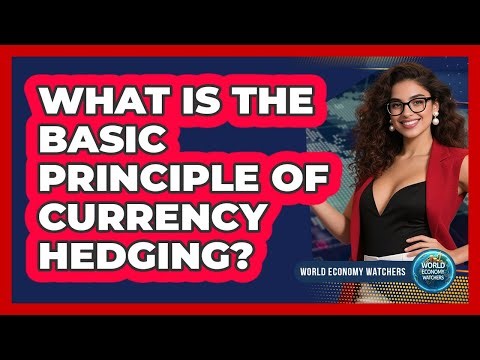 What is the basic principle of currency hedging?
