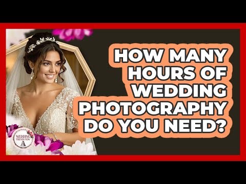 How Many Hours of Wedding Photography Do You Need?