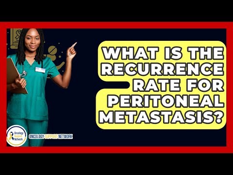 What Is The Recurrence Rate For Peritoneal Metastasis? - Oncology Support Network