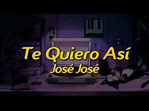 José José - Te Quiero Así (Letra/Lyrics)